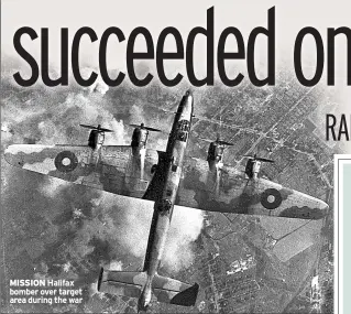  ??  ?? MISSION Halifax bomber over target area during the war