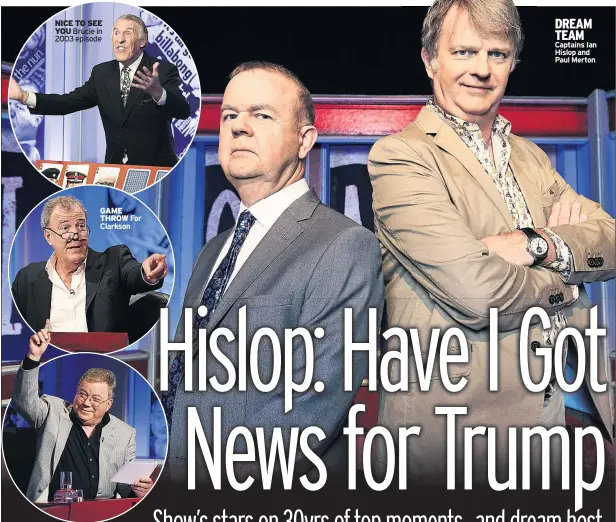  ??  ?? NICE TO SEE YOU Brucie in 2003 episode
GAME THROW For Clarkson
VICE ONE US star William Shatner
DREAM TEAM Captains Ian Hislop and Paul Merton