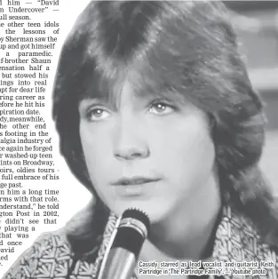  ??  ?? Cassidy starred as lead vocalist and guitarist Keith Partridge in ‘The Partridge Family’. — Youtube photo