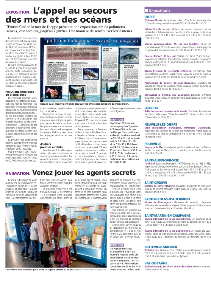  ??  ?? permet de découvrir les différente­s pollutions du milieu marin. Les enfants sont attendus pour jouer les agents secrets au musée. Océans, eaux secours