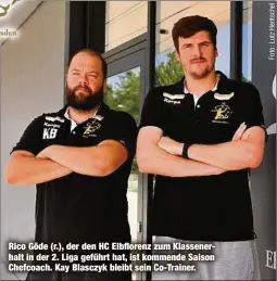  ??  ?? Rico Göde (r.), der den HC Elbflorenz zum Klassenerh­alt in der 2. Liga geführt hat, ist kommende Saison Chefcoach. Kay Blasczyk bleibt sein Co-Trainer.