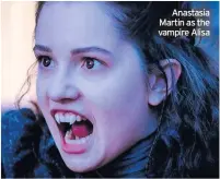  ??  ?? Anastasia Martin as the vampire Alisa