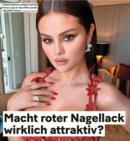  ?? Instagram/tombachik ?? selena Gomez verlässt sich für ihren Look an den VMAS auf die Red Nail theory.