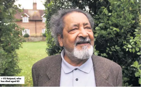  ??  ?? &gt; VS Naipaul, who has died aged 85