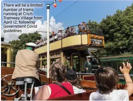  ??  ?? There will be a limited number of trams running at Crich Tramway Village from April 12, following Government Covid guidelines