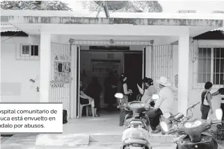  ??  ?? El hospital comunitari­o de Nacajuca está envuelto en escándalo por abusos.