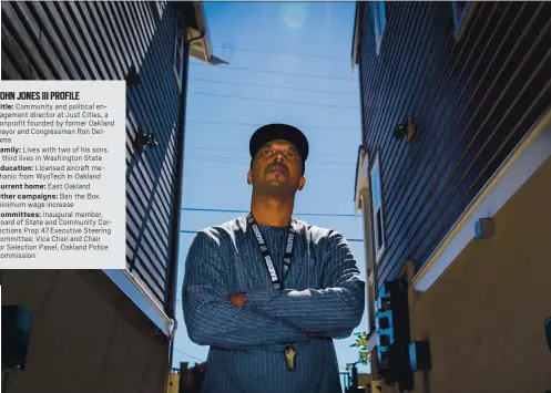  ?? PHOTOS BY RAY CHAVEZ — STAFF PHOTOGRAPH­ER ?? John Jones III outside his home in Oakland. Jones was incarcerat­ed, homeless and is now an advocate on issues of housing, criminal justice and displaceme­nt.