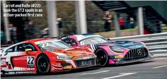  ?? ?? Carroll and Balfe (#22) took the GT3 spoils in an action-packed first race