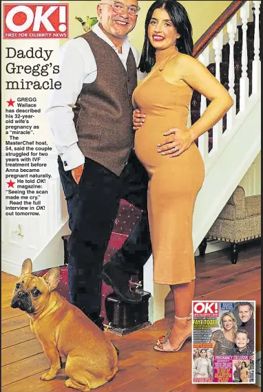  ??  ?? GREGG Wallace has described his 32-yearold wife’s pregnancy as a “miracle”.The MasterChef host,54, said the couple struggled for two years with IVF treatment before Anna became pregnant naturally. He told magazine: “Seeing the scan made me cry.”Read the full interview in out tomorrow.