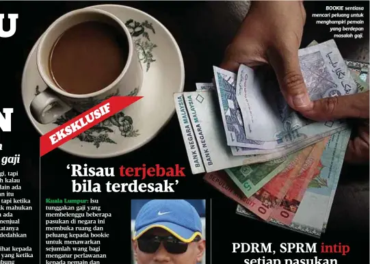  ??  ?? BOOKIE sentiasa mencari peluang untuk menghampir­i pemain yang berdepan
masalah gaji.