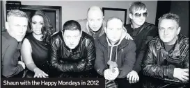  ??  ?? Shaun with the Happy Mondays in 2012