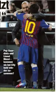  ??  ?? Pep Guardiola und Lionel Messi kommen sie bei City bald wieder zusammen?