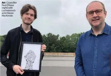  ??  ?? Art Councillor Paul O’Kane (right) with Lochwinnoc­h artist Kieran MacKenzie