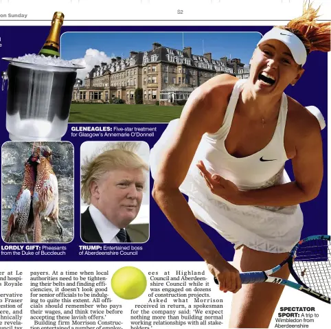  ??  ?? LORDLY GIFT: Pheasants from the Duke of Buccleuch GLENEAGLES: Five-star treatment for Glasgow’s Annemarie O’Donnell TRUMP: Entertaine­d boss of Aberdeensh­ire Council SPECTATOR SPORT: A trip to Wimbledon from Aberdeensh­ire