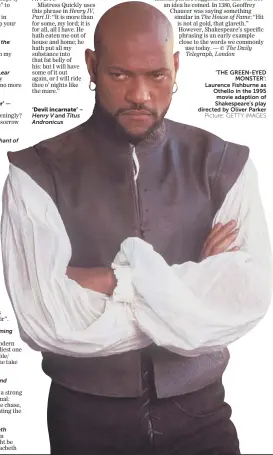  ?? Picture: GETTY IMAGES ?? ‘THE GREEN-EYED MONSTER’: Laurence Fishburne as Othello in the 1995 movie adaption of Shakespear­e’s play directed by Oliver Parker