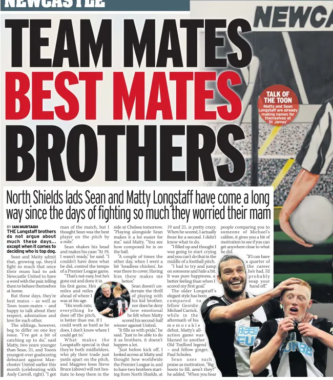  ??  ?? Matty and Sean Longstaff are already making names for themselves at St James’