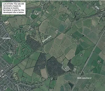  ??  ?? LOCATION: The site DB Symmetry hopes to develop is mostly farmland. A plan for the developed site is below
