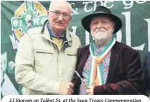  ??  ?? JJ Bunyan on Talbot St. at the Sean Treacy Commemorat­ion
ceremony with Derek Warfield of the Young Wolfe Tones.