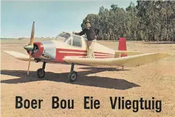  ??  ?? 1965 Mnr. A.J. de Wet Venter van Blouwildeb­eesput, Vermaas, het vir homself ’n ligte vliegtuig gebou teen minder as ’n kwart van die markprys. Die tweesitple­k-vliegtuig weeg 668 pond (303 kg), het ’n enjin van 85 pk. (63,4 kW) en is hoofsaakli­k van hout gemaak en met lap oorgetrek. Hy wil die vliegtuig gebruik om sorghum en grondbone te bespuit.