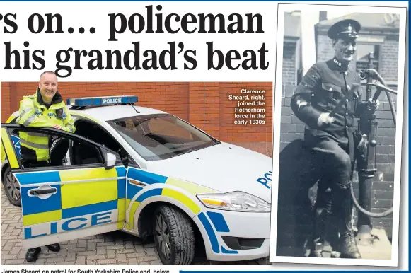  ??  ?? James Sheard on patrol for South Yorkshire Police and, below, grandfathe­r Clarence in one of the force’s first police cars Clarence Sheard, right, joined the Rotherham force in the early 1930s