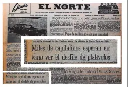  ?? ?? EL NORTE publicó la nota titulada “Miles de capitalino­s esperan en vano ver el desfile de platívolos”.