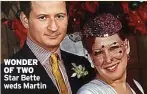  ?? ?? WONDER OF TWO Star Bette weds Martin