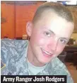  ??  ?? Army Ranger Josh Rodgers