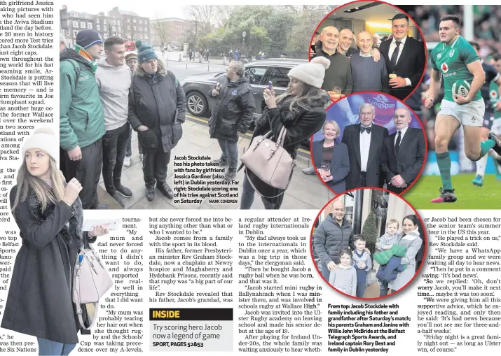  ?? MARK CONDREN ?? Jacob Stockdale has his photo taken with fans by girlfriend Jessica Gardiner (also left) in Dublin yesterday. Far right: Stockdale scoring one of his tries against Scotland on Saturday From top: Jacob Stockdale with family including his father and...