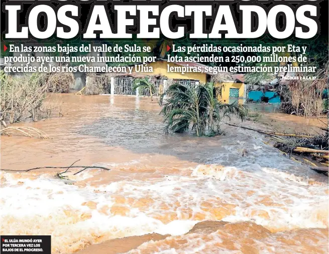  ??  ?? el ulúa inundó ayer por tercera vez los bajos de el progreso.