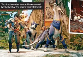  ?? ?? Top dog: Monster Hunter Rise may well be the best of the series’ six instalment­s