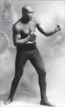  ??  ?? JACK JOHNSON was an American boxing champion.