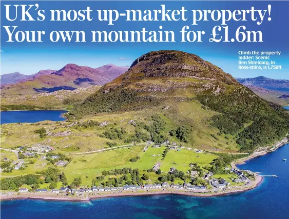  ??  ?? Climb the property ladder: Scenic Ben Shieldaig, in Ross-shire, is 1,750ft