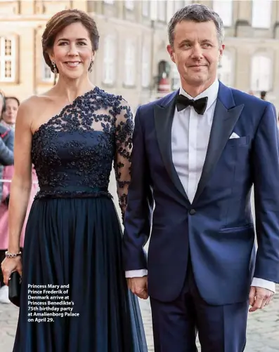  ??  ?? Princess Mary and Prince Frederik of Denmark arrive at Princess Benedikte’s 75th birthday party at Amalienbor­g Palace on April 29.