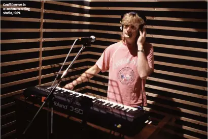  ??  ?? GEOFF DOWNES IN A LONDON RECORDING STUDIO, 1989.