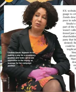  ?? ?? Lindiwe Sisulu: Appears to be making a play for a presidency position and looks set to use opposition to the inquiry as leverage for her campaign position