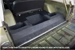  ??  ?? YEAH, EVEN THE C5 CORVETTE’S TRUNK FOUND ITS WAY INTO THE BLAZER.