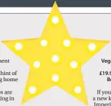  ??  ?? Vegas LED plastic fun light, star yellow, £19.95, available from Boutique Camping