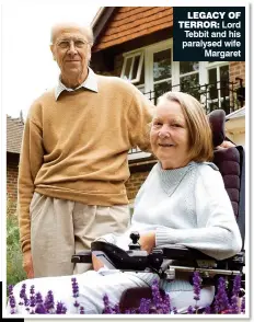  ??  ?? LEGACY OF TERROR: Lord Tebbit and his paralysed wife Margaret