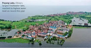  ??  ?? Poyang Lake, China’s largest freshwater lake, reached its highest water level on record this year