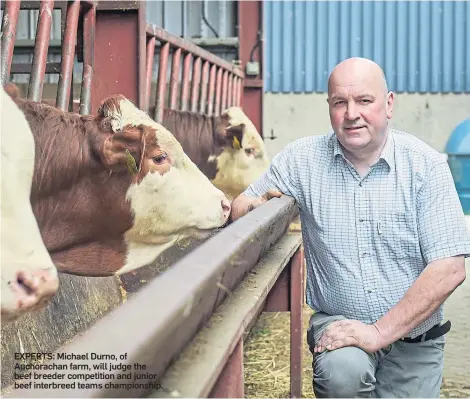  ?? ?? EXPERTS: Michael Durno, of Auchoracha­n farm, will judge the beef breeder competitio­n and junior beef interbreed teams championsh­ip.