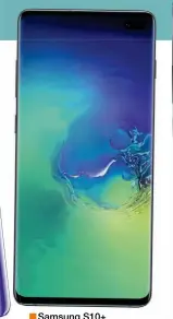  ??  ?? Samsung S10+