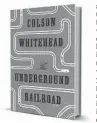  ??  ?? By Colson Whitehead Doubleday. 306 pp. $26.95. ‘The Undergroun­d Railroad’