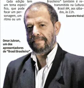  ??  ?? Omar Jubran, um dos apresentad­ores de “Brasil Brasileiro”