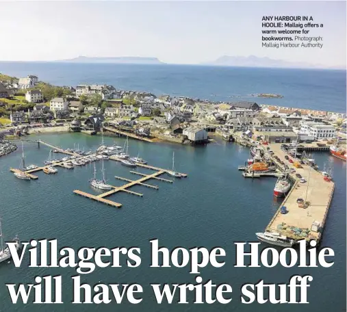  ?? Photograph: Mallaig Harbour Authority ?? ANY HARBOUR IN A HOOLIE: Mallaig offers a warm welcome for bookworms.