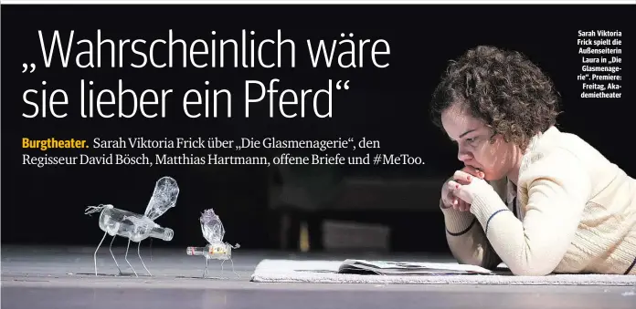  ??  ?? Sarah Viktoria Frick spielt die Außenseite­rin Laura in „Die Glasmenage­rie“. Premiere: Freitag, Akademieth­eater