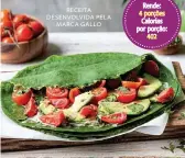  ??  ?? RECEITA DESENVOLVI­DA PELA
MARCA GALLO
Rende: 4 porções Calorias por porção:
402