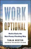  ?? HACHETTE BOOKS ?? In “Work Optional,” author Tanja Hester says retiring early and successful­ly requires knowing what you will do with your life without a paying job, and a lot of money to live on, easier said than done.