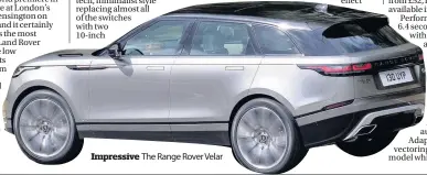  ??  ?? Impressive The Range Rover Velar