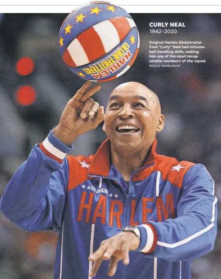  ?? ROSS D. FRANKLIN/ AP ?? Original Harlem Globetrott­er Fred “Curly” Neal had virtuoso ball- handling skills, making him one of the most recognizab­le members of the squad.