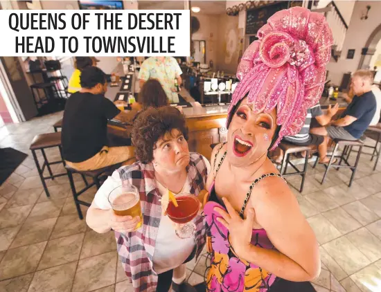  ?? Picture: Evan ?? Katherine Shield as Shirley and Stephen Jubber as Tick/mitzi at the Commonweal­th Hotel having a drink before Priscilla Queen of the Desert opens in Townsville. Morgan